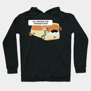 All Aboard The Struggle Bus! Hoodie